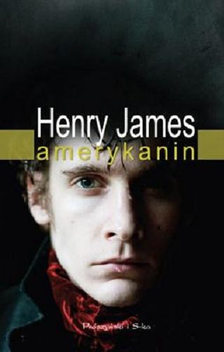 Okładka książki Amerykanin / Henry James ; przełożyli Jan S. Zaus i Danuta Gembicka.