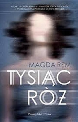 Okładka książki Tysiąc róż / Magda Rem.