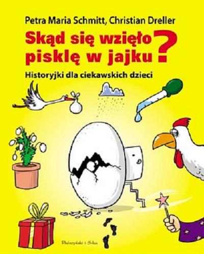 Okładka książki  Skąd się wzięło pisklę w jajku?: historyjki dla ciekawskich dzieci  6