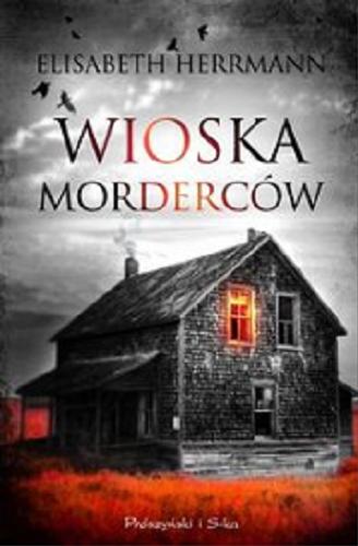 Okładka książki Wioska Morderców / Elisabeth Herrmann ; przełożył Wojciech Łygaś.