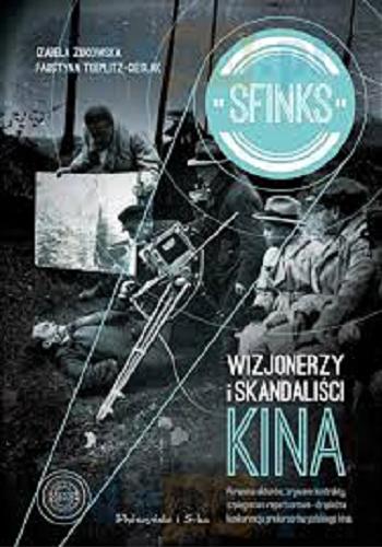 Okładka książki Sfinks : wizjonerzy i skandaliści kina / Izabela Żukowska, Faustyna Toeplitz-Cieślak.