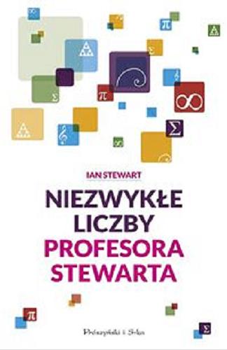 Okładka książki Niezwykłe liczby profesora Stewarta / Ian Stewart ; przełożyli Bogumił Bieniok i Ewa L. Łokas.