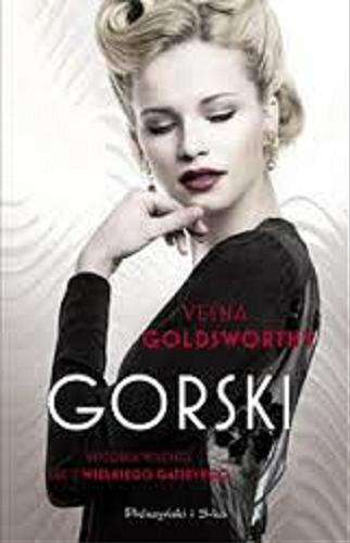 Okładka książki Gorski : historia miłości jak z Wielkiego Gatsby`ego / Vesna Goldsworthy ; przełożyła Teresa Komłosz.