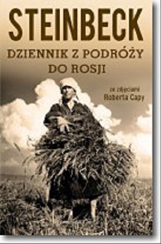 Okładka książki Dziennik z podróży do Rosji / John Steinbeck ; ze zdjęciami Roberta Capy ; przełożyła Magdalena Rychlik.