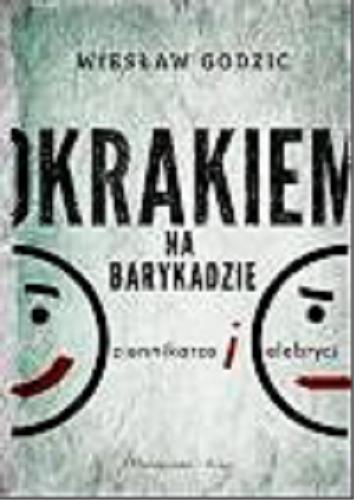 Okładka książki Okrakiem na barykadzie : dziennikarze i celebryci / Wiesław Godzic.