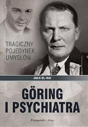 Okładka książki Göring i psychiatra [E-book] / Jack El-Hai ; przekład [z angielskiego] Jarosław Skowroński.