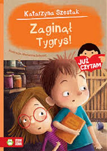Okładka książki Zaginął Tygrys! / Katarzyna Szestak ; ilustracje Marianna Schoett.