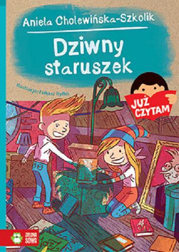 Okładka książki Dziwny staruszek / Aniela Cholewińska-Szkolik ; ilustracje Łukasz Ryłko.