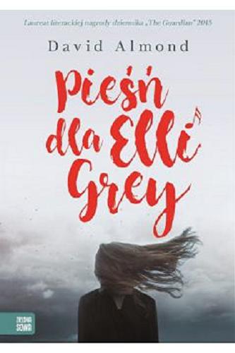 Okładka książki Pieśń dla Elli Grey / David Almond ; tłumaczenie Karol Sijka.