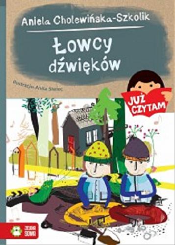 Okładka książki Łowcy dźwięków / Aniela Cholewińska-Szkolik ; ilustracje Anita Siwiec.