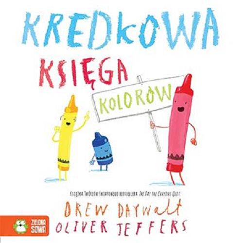 Okładka książki Kredkowa księga kolorów / Drew Daywalt, Oliver Jeffers ; tłumaczenie Katarzyna Androsiuk.