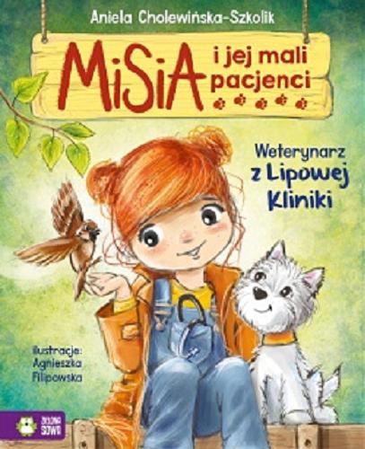 Okładka książki Weterynarz z Lipowej Kliniki / Aniela Cholewińska-Szkolik ; ilustracje Agnieszka Filipowska.