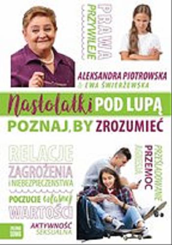 Okładka książki Nastolatki pod lupą : [E-book] poznaj, by zrozumieć / Aleksandra Piotrowska & Ewa Świerżewska.