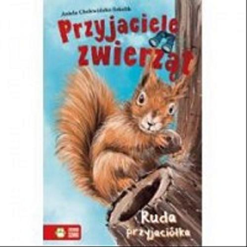 Okładka książki Ruda przyjaciółka / Aniela Cholewińska-Szkolik ; ilustracje Aneta Maja Kryszak.