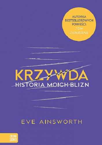 Okładka książki Krzywda : historia moich blizn / Eve Ainsworth ; przetłumaczył Marcin Mortka.
