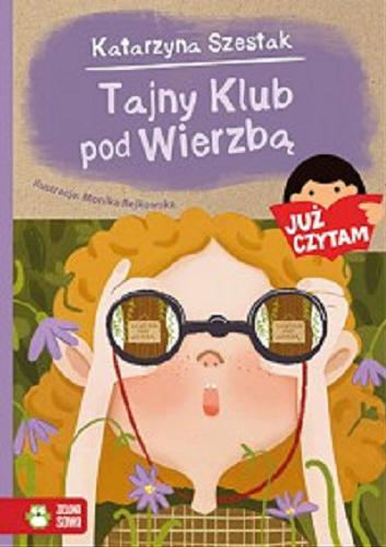Okładka książki Tajny Klub pod Wierzbą / Katarzyna Szestak ; ilustracje Monika Rejkowska.