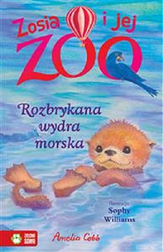 Okładka książki Rozbrykana wydra morska / Amelia Cobb ; ilustracje Sophy Williams ; przekład Patryk Dobrowolski.