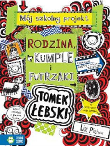 Okładka książki Mój szkolny projekt : Rodzina, kumple i futrzaki / Liz Pichon ; przełożył Patryk Gołębiowski.