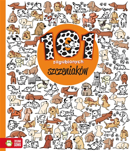 Okładka książki 101 zagubionych szczeniaków / tekst Natalia Galuchowska ; ilustracje Ewelina Protasewicz.