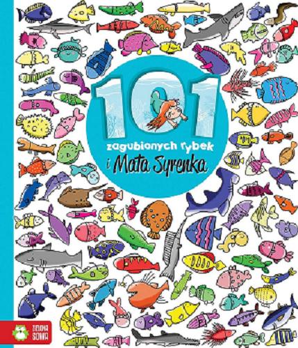 Okładka książki 101 zagubionych rybek i Mała Syrenka / tekst Natalia Galuchowska ; ilustracje Ewelina Protasewicz.
