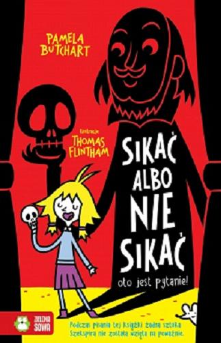 Okładka książki Sikać albo nie sikać : oto jest pytanie! / Pamela Butchart ; tłumaczenie Barbara Górecka ; ilustracje Thomas Flintham.