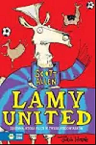 Okładka książki Lamy United / Scott Allen ; ilustracje Sarah Horne ; tłumaczenie Teresa Bielecka.