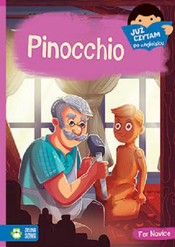 Okładka książki Pinocchio / na podstawie opowieści Carla Collodiego opowiedzieli Agnieszka i Karol Stefańczykowie ; ilustracje Ewa Geruzel.