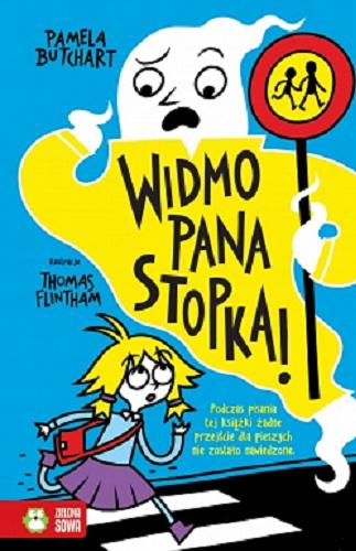 Okładka książki Widmo pana Stopka! / Pamela Butchart ; ilustracje Thomas Flintham ; tłumaczenie Barbara Górecka.