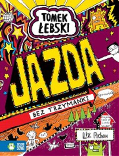 Okładka książki Jazda bez trzymanki (prawie) / Liz Pichon ; przełożył Patryk Gołębiowski.