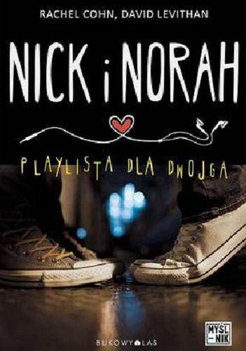 Okładka książki Nick i Norah : playlista dla dwojga / Rachel Cohn, David Levithan ; przełożyła Ewa Pater-Podgórna.