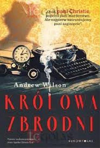 Okładka książki Królowa zbrodni / Andrew Wilson ; przełożyła Magda Białoń-Chalecka.