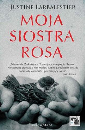 Okładka książki Moja siostra Rosa / Justine Larbalestier ; przełożyła Magda Białoń-Chalecka.