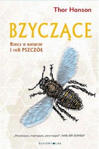Okładka książki Bzyczące : rzecz o naturze i roli pszczół / Thor Hanson ; przełożyła Magda Białoń-Chalecka.