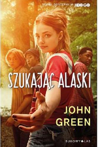 Okładka książki Szukając Alaski / John Green ; przełożyła Anna Sak.