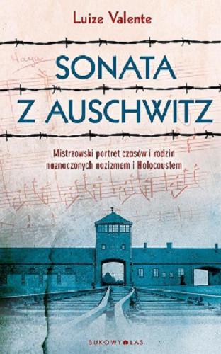 Okładka książki Sonata z Auschwitz / Luize Valente ; przełożył z portugalskiego Eliasz Chmiel.