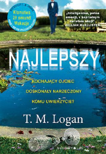 Okładka książki Najlepszy / T. M. Logan ; przełożył Jarosław Włodarczyk.