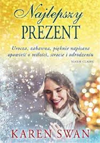 Okładka książki Najlepszy prezent / Karen Swan ; przełożyła Magda Białoń-Chalecka.