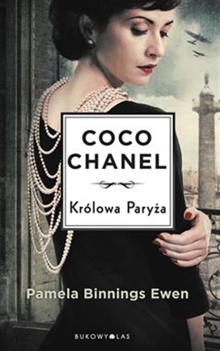 Okładka książki Królowa Paryża : niezwykłe losy Coco Chanel / Pamela Binnings Ewen ; przełożyła z angielskiego Magda Białoń-Chalecka.