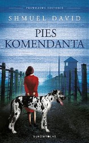 Okładka książki Pies komendanta / Shmuel David ; przełożyła z angielskiego Anna Pochłódka-Wątorek.