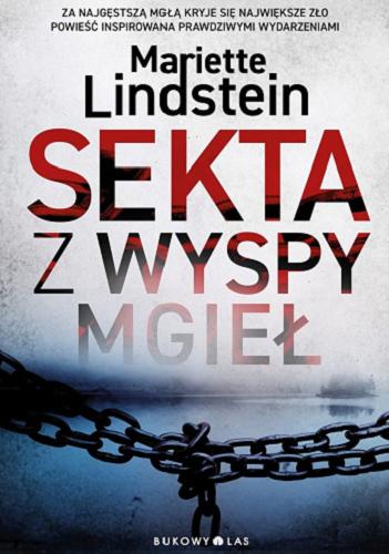 Okładka książki Sekta z wyspy mgieł / Mariette Lindstein ; przełożyła ze szwedzkiego Urszula Pacanowska Skogqvist.