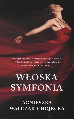 Okładka książki Włoska symfonia / Agnieszka Walczak-Chojecka.