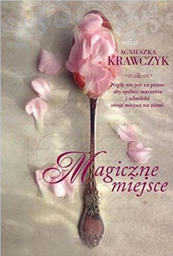 Okładka książki Magiczne miejsce / Agnieszka Krawczyk.