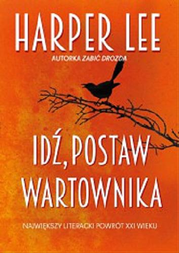 Okładka książki Idź, postaw wartownika / Harper Lee ; przełożył Maciej Szymański.