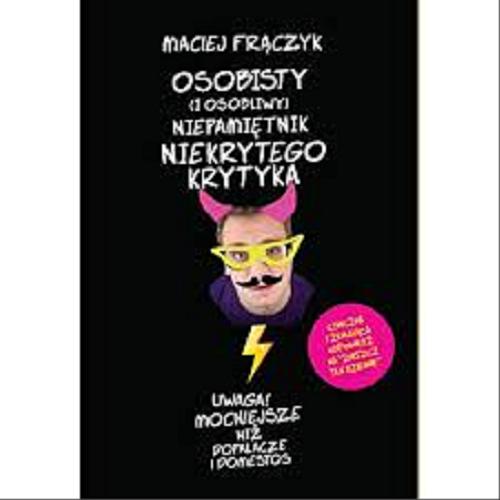 Okładka książki Osobisty (i osobliwy) niepamiętnik niekrytego krytyka / Maciej Frączyk ; [il. Olga Reszelska].