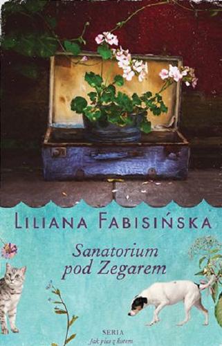 Okładka książki Sanatorium pod Zegarem / Liliana Fabisińska.