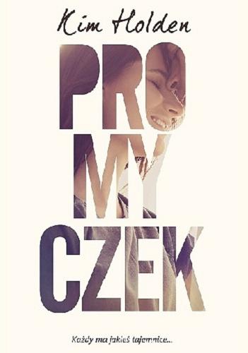 Okładka książki Promyczek / Kim Holden ; przełożyła Katarzyna Agnieszka Dyrek.