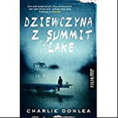 Okładka książki Dziewczyna z Summit Lake / Charlie Donlea ; przełożyła Anna Rogulska.