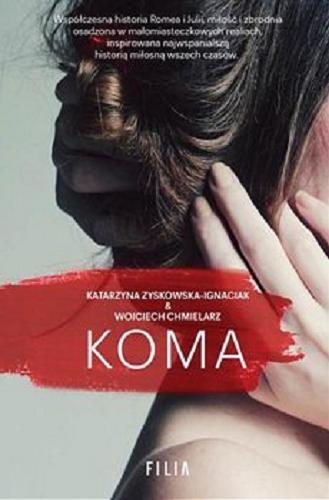 Okładka książki Koma / Katarzyna Zyskowska-Ignaciak, Wojciech Chmielarz.