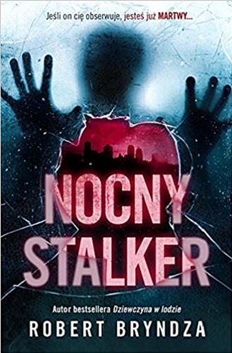 Okładka książki Nocny stalker / Robert Bryndza ; przełożyła Emilia Skowrońska.