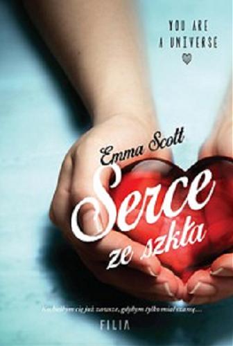 Okładka książki Serce ze szkła / Emma Scott ; przełożyła Katarzyna Agnieszka Dyrek.